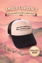 Load image into Gallery viewer, You Can Admit You Like Country Music Caps
